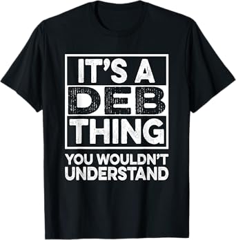 It's A Deb Thing You Wouldn't Understand Shirt Deb T-Shirt