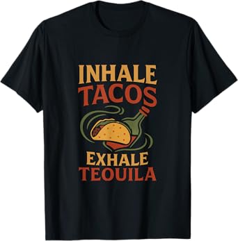Inhale Tacos Exhale Tequila Funny Bar Design T-Shirt