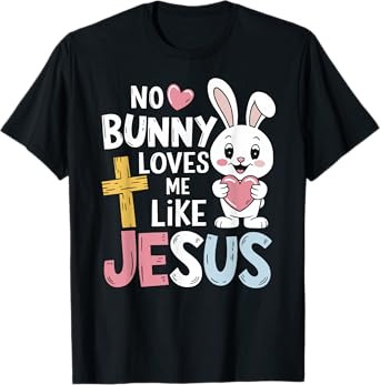 No bunny loves me like jesus for christian easter T-Shirt