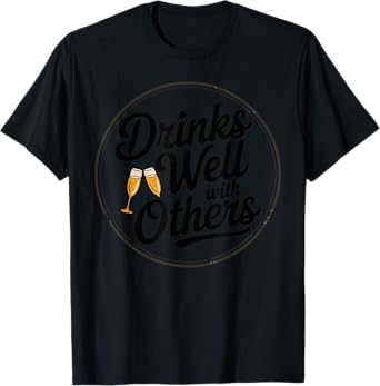 Drinks Well with Others Drinking Gift T-Shirt