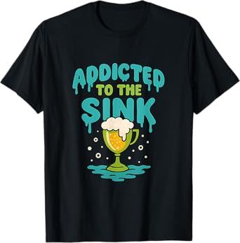 Addicted to The Sink Golf Beer Pun Novelty T-Shirt