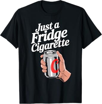 Just A Fridge Cigarette Shirt T-Shirt