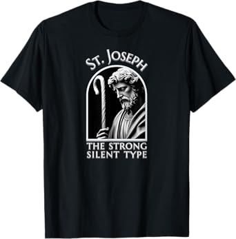 St. Joseph the strong silent type fathers day T-Shirt