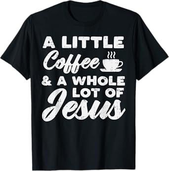 Little Coffee Jesus God Christ Religious Christian Gift T-Shirt