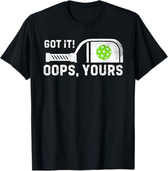 Got It Oops Your Pickleball Vintage Funny Pickleball T-Shirt
