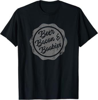 Beer Bacon & Boobies: my favorite things funny boob T-Shirt