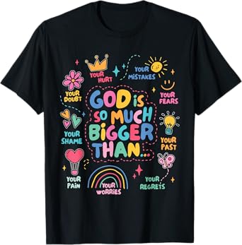 God Is So Much Bigger Than, Faith Christian Inspirational T-Shirt