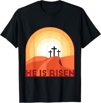 He is Risen -Jesus is Risen Christian Easter T-Shirt