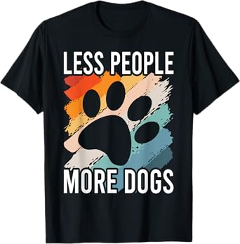Vintage Funny Sayings Dog Lover Less People More Dogs T-Shirt