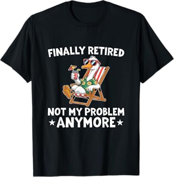 Retirement Goose In A Deckchair Finally Retired T-Shirt