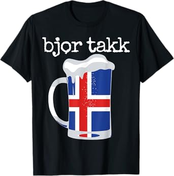 Beer Please In Icelandic Bjor Takk Iceland T-Shirt