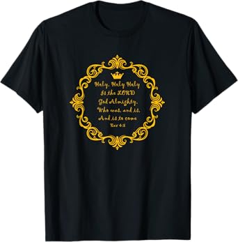 Revelation 4:8 - Holy Holy Holy is the LORD God Almighty | T T-Shirt