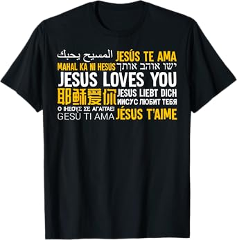 Jesus Loves You in many languages Christian Evangelism Tee T-Shirt
