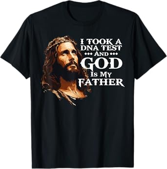 I Took A Dna Test And God Is My Father, Christianity jesus T-Shirt