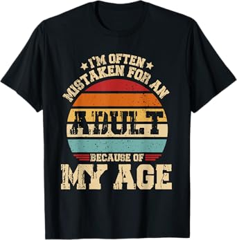 I'm Often Mistaken For An Adult Because Of My Age Retro T-Shirt