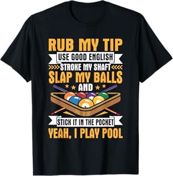 I Pool Billiards Puns Rub My Tip Stroke My Shaft Gift T-Shirt