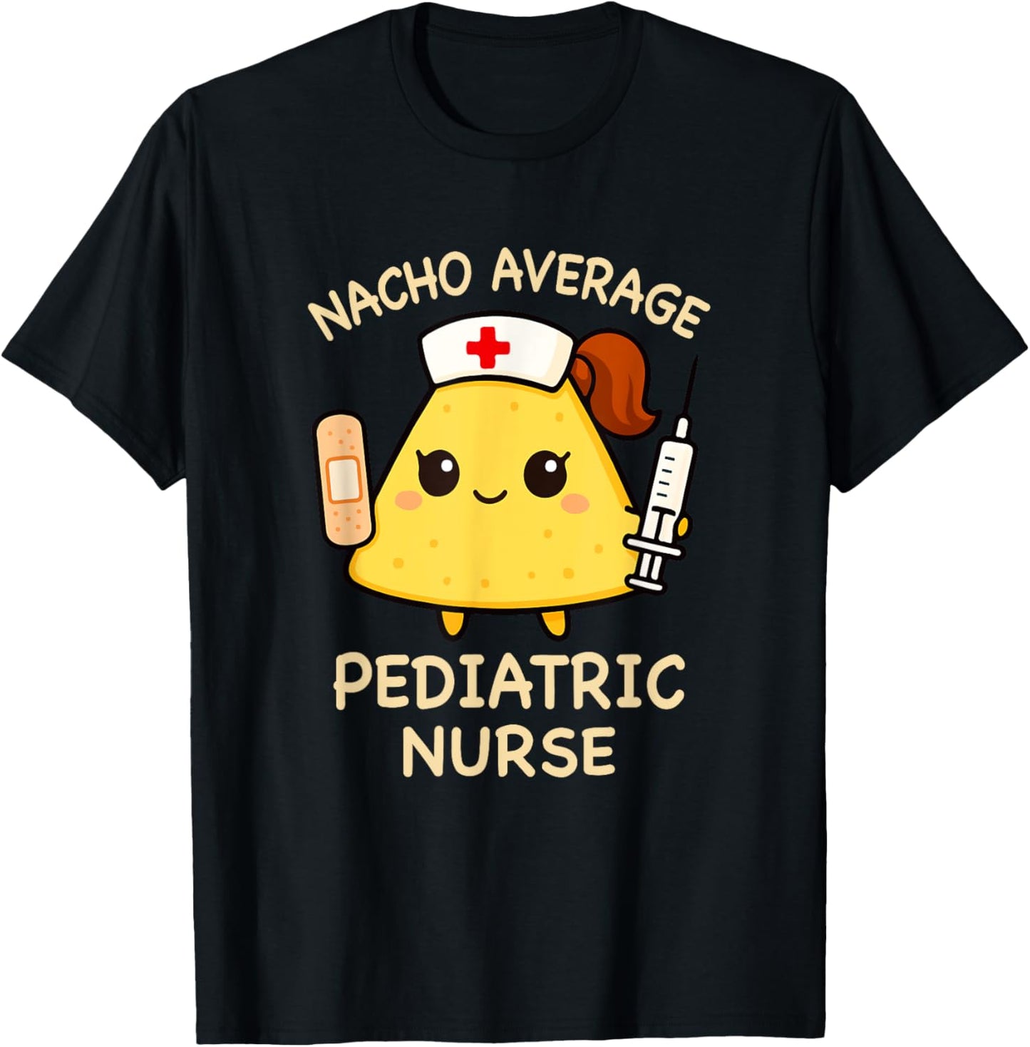 Nacho Average Pediatric Nurse Funny Nursing T-Shirt