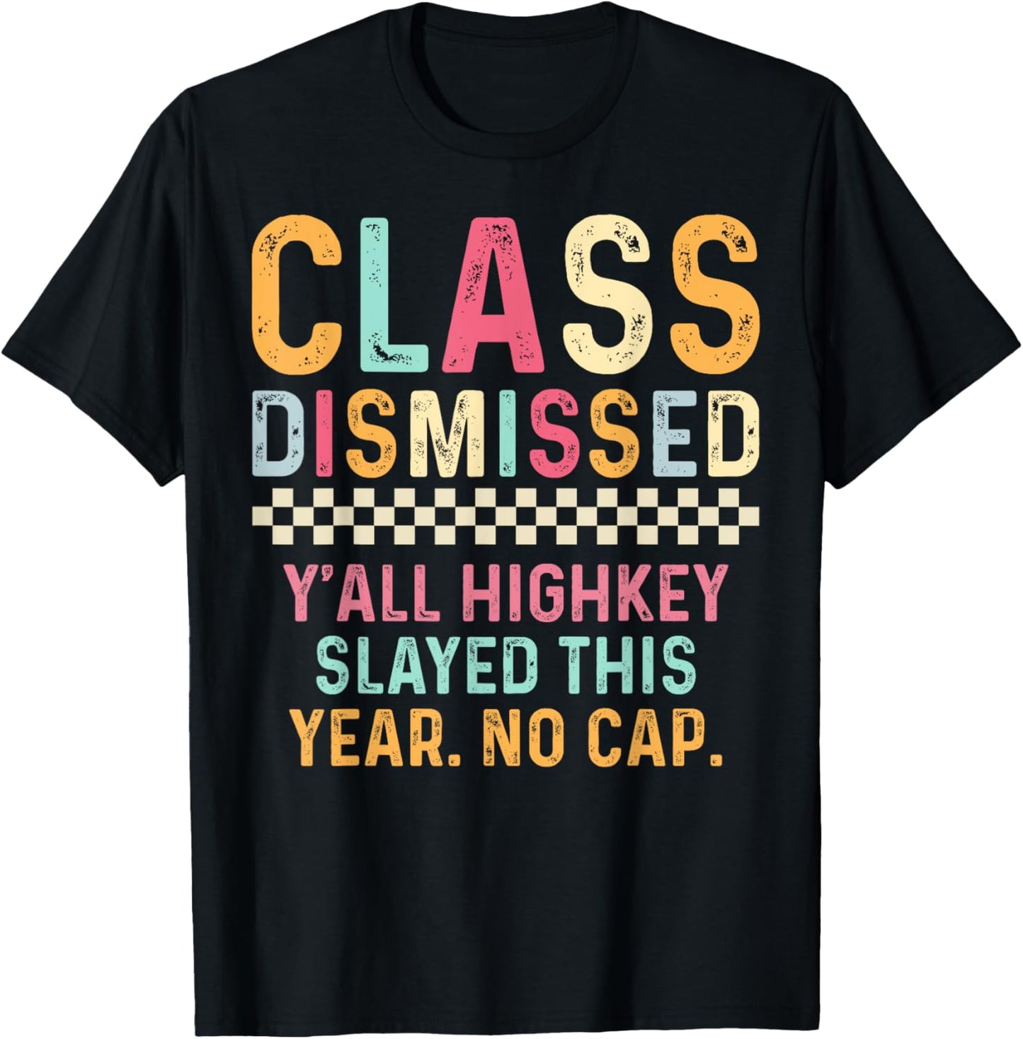 Last day of School Y'all Highkey Slayed This Year No Cap T-Shirt