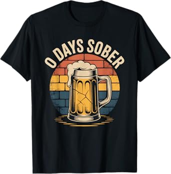 0 Days Sober Retro Beer Mug Funny Drinking Sobriety Humor T-Shirt