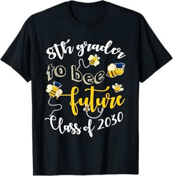 8th Grader To Bee Future Class Of 2030 First Day 8th Grade T-Shirt