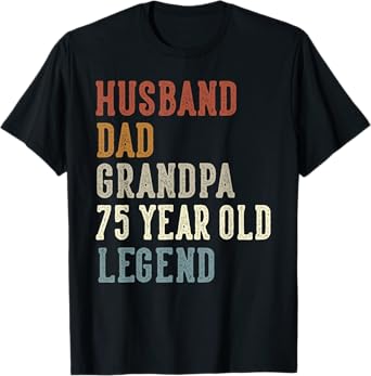 Husband Dad Grandpa 75 Year Old Legend 75th Birthday T-Shirt