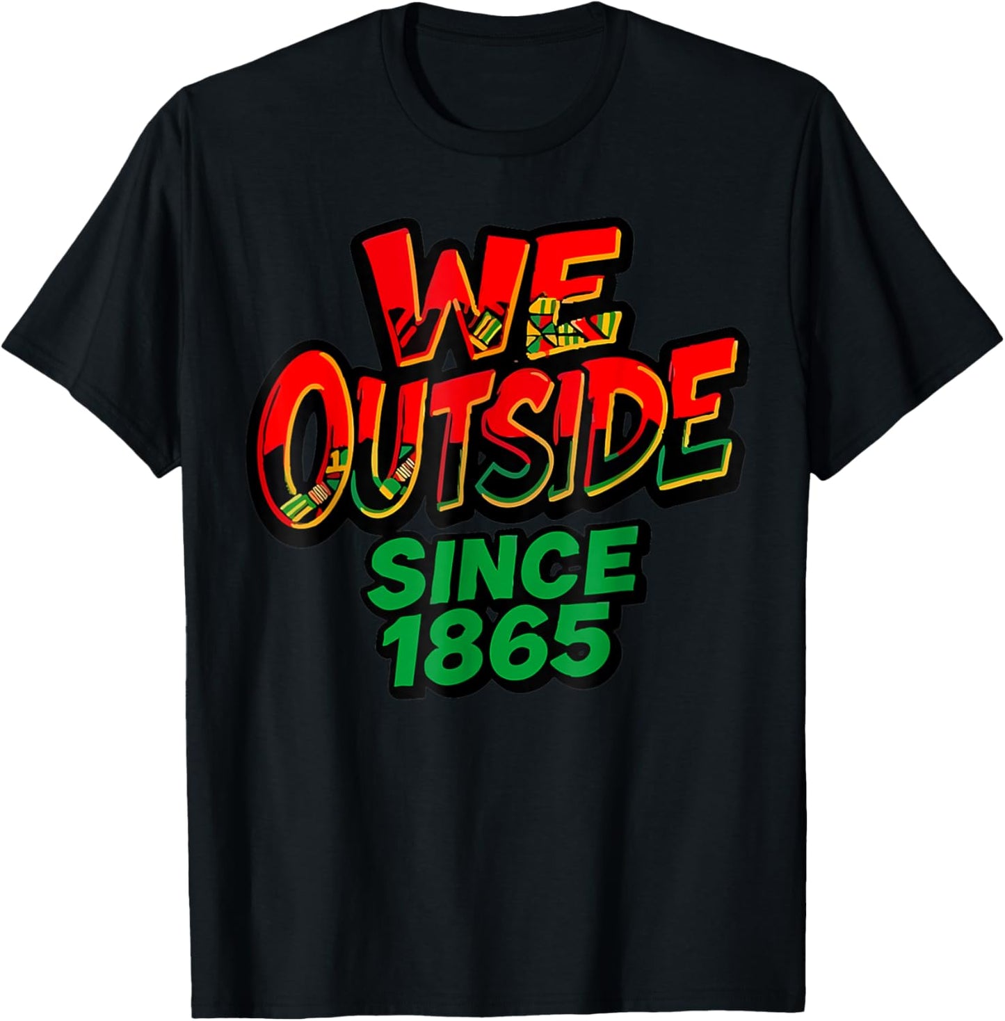 We Outside Since 1865 Black Pride Afro Juneteenth T-Shirt