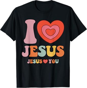 I Love Jesus - Jesus Loves You Christian Men Women T-Shirt