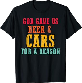 God Gave Us Beer & Cars for A Reason Retro Vintage T-Shirt