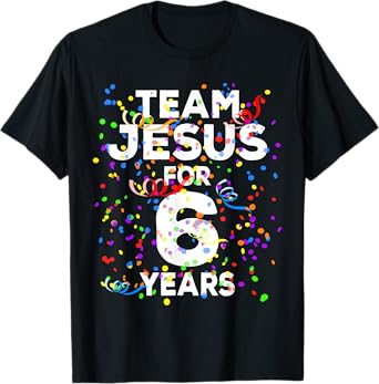 Funny Team Jesus For 6 Years Old Christian 6th Birthday T-Shirt
