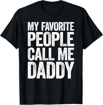 My Favorite People Call Me Daddy Shirt Men Fathers Day T-Shirt