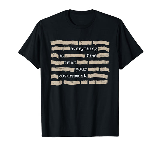 Retro Everything is Fine Trust Your Government Funny Saying T-Shirt - T-Shirt | Black