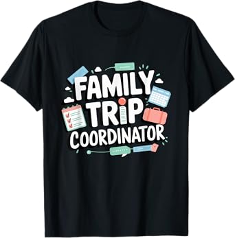 Family Trip Coordinator Funny Travel Organizer T-Shirt