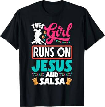 Salsa Dance Salsa Dancing This Girl Runs On Jesus And Salsa T-Shirt
