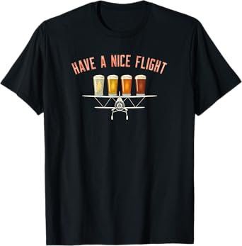 Have A Nice Flight Funny Craft Beer Pilot Gift T-Shirt