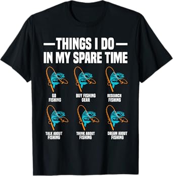 Fishing Things I Do In My Spare Time Funny Fishing Fisherman T-Shirt