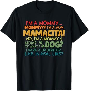 I'm A Mommy, Mommy? I'm A Mom Mamacita Funny Meme Humor Joke T-Shirt