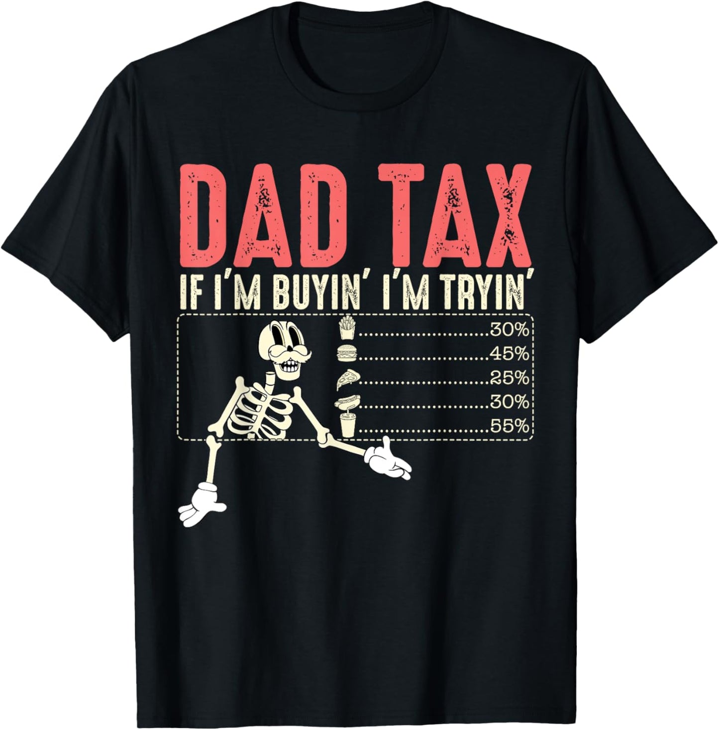 Dad Tax If I'm Buyin I'm Tryin Fathers Day Menu Pizza Fries T-Shirt
