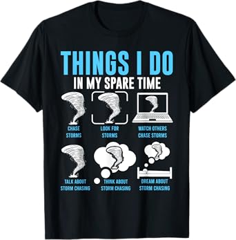 Things I Do In My Spare Time, Tornado Storm Chaser T-Shirt