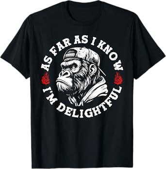 Funny Monkey As Far As I Know I'm Delightful T-Shirt