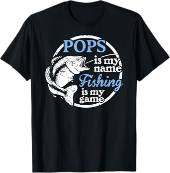 Pops T-Shirt - Fishing is My Game!