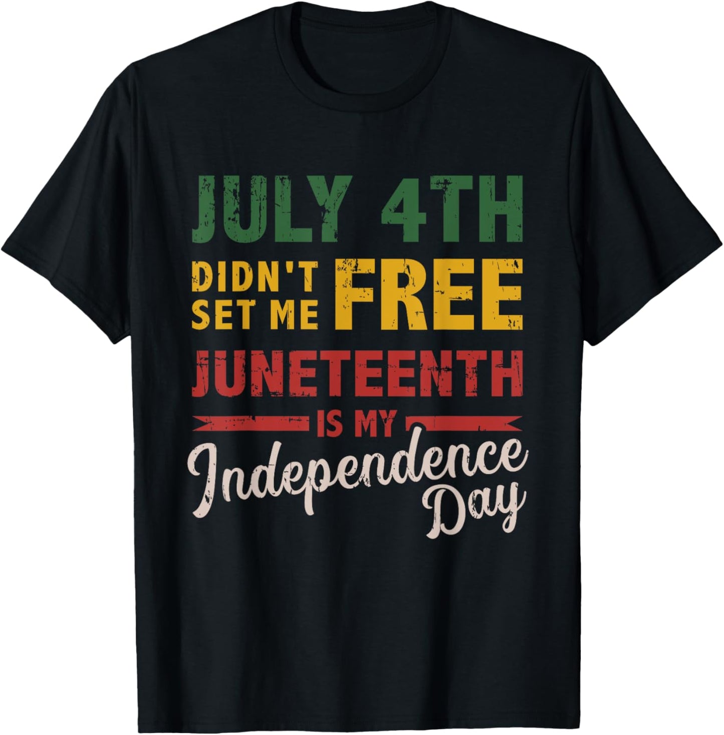 July 4th didn't set me free Juneteenth day independence T-Shirt