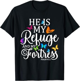 He Is My Refuge & My Fortress Psalm 91:2 Religion Butterfly T-Shirt