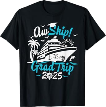 Aw Ship It's My Grad Trip Graduation Cruise Summer Vacation T-Shirt
