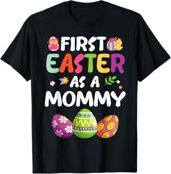 Chick Carrot Flowers Eggs Happy First Easter Day As A Mommy T-Shirt