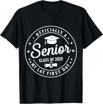 Officially A Senior 2025 My Last First Day Class Of 2025 T-Shirt
