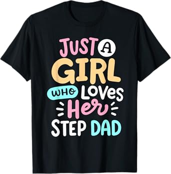 A Girl Who Loves Her Step Dad Cute Father Daughter Matching T-Shirt