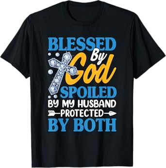 Jesus Blessed by God Spoiled by My Husband Protected by Both T-Shirt