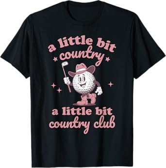 Country Golf Southern Cowgirl Golfing Country Club Golfer T-Shirt