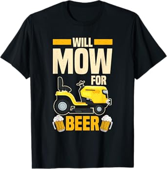 Men's Mow for Beer Lawn Mowing Dads Gardening Mower T-Shirt