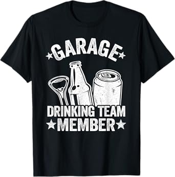 Funny Beer Garage Drinker Garage Drinking Team Member T-Shirt
